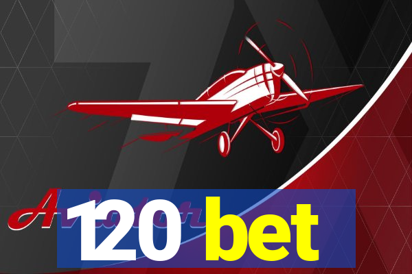 120 bet